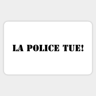 La Police Tue Magnet